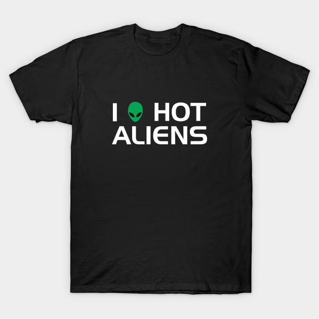 I Heart Hot Aliens T-Shirt by GloopTrekker